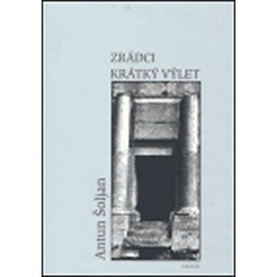 Zrádci. Krátký výlet - Šoljan Antun