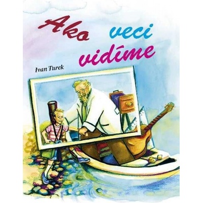 Ako veci vidíme - Ivan Turek