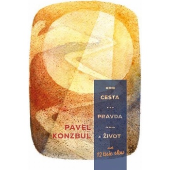 Cesta, pravda a život aneb 12 tisíc slov - Konzbul Pavel