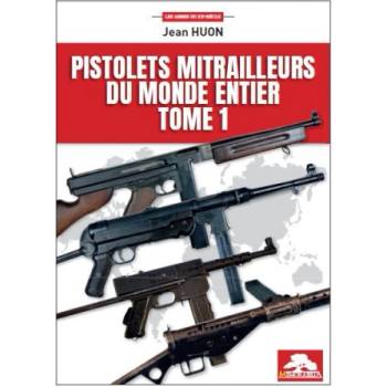 PISTOLETS MITRAILLEURS DU MONDE ENTIER - TOME 1 | HUON