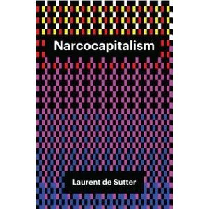 Narcocapitalism | Laurent de Sutter (ISBN: 9781509506842)
