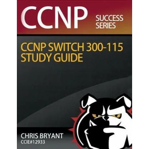 Chris Bryant's CCNP SWITCH 300-115 Study Guide | Chris Bryant (ISBN: 9781517351229)