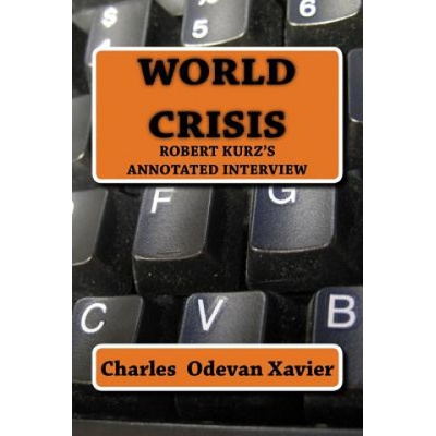 World Crisis: Robert Kurz's annotated Interview