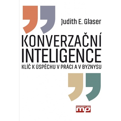 Konverzační inteligence - Klíč k úspěchu v práci a byznysu - Glaser Judith E.