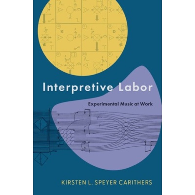 Interpretive Labor - Carithers, Kirsten (Assistant Professor of Music History, Assistant Professor of Music History, University of Louisville)