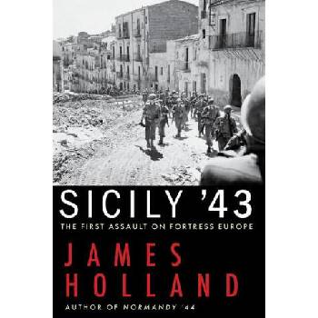 Image 1 of Sicily '43: The First Assault on Fortress Europe | James Holland