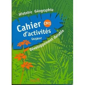 CAHIER D'ACTIVITES HISTOIRE GEOGRAPHIE CM1 GUYANE (2011)