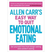 Allen Carrs Easy Way to Quit Emotional Eating: Set Yourself Free from Binge-Eating and Comfort-Eating