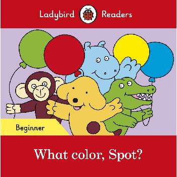What color, Spot? - Ladybird Readers Beginner LevelPaperback / softback