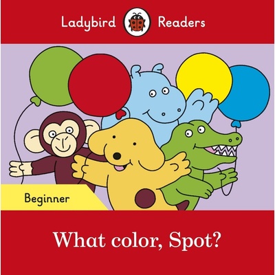 What color, Spot? - Ladybird Readers Beginner LevelPaperback / softback