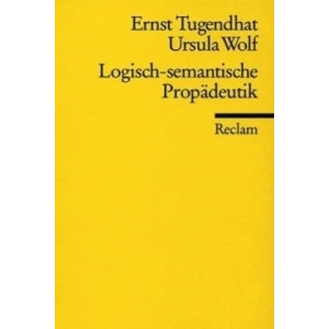 Logisch-semantische Propädeutik | Ernst Tugendhat, Ursula Wolf (ISBN: 9783150082065)
