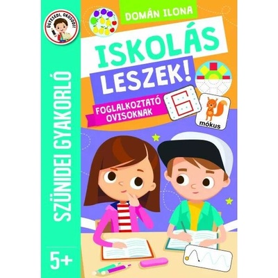 Iskolás leszek! - Foglalkoztató ovisoknak - Szünidei gyakorló