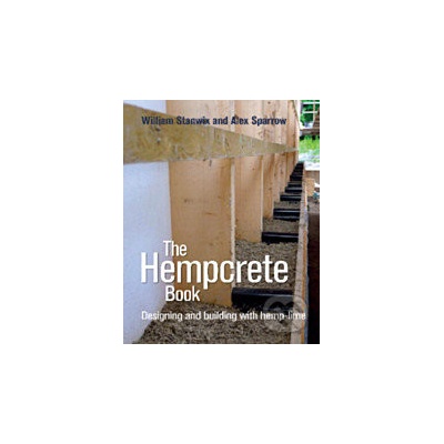 Hempcrete Book - Designing and Building with Hemp-Lime Stanwix WilliamPaperback