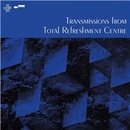 Various: Total Refreshment Centre: Transmissions From Total Refreshment Centre CD
