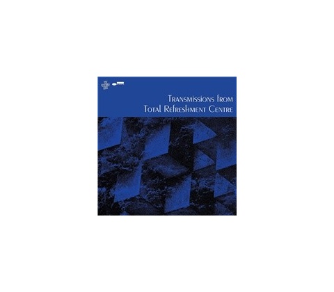 Various: Total Refreshment Centre: Transmissions From Total Refreshment Centre CD