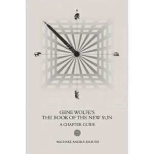 Gene Wolfe's The Book of the New Sun | Michael Andre-Driussi (ISBN: 9781947614093)