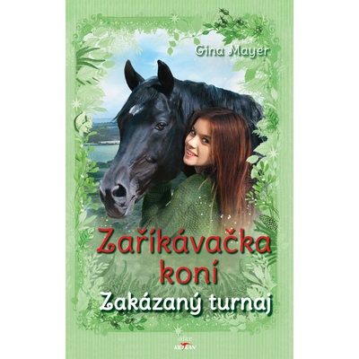 Zaříkávačka koní - Zakázaný turnaj - Gina Mayer