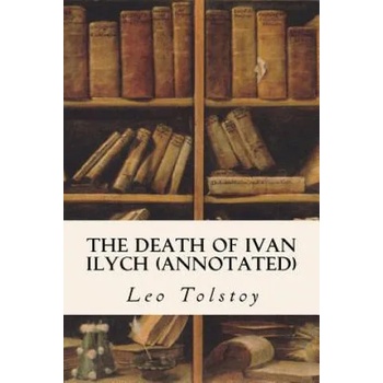Image 1 of The Death of Ivan Ilych (annotated) | Leo Nikolayevich Tolstoy, Louise Maude, Aylmer Maude