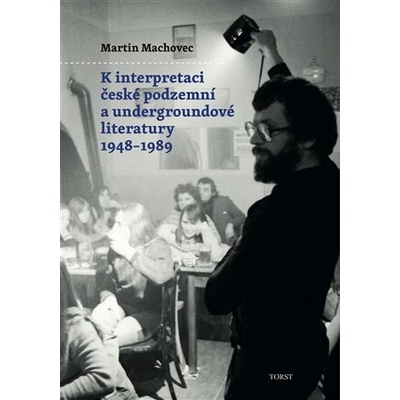 K interpretaci české podzemní a undergroundové literatury 1948–1989