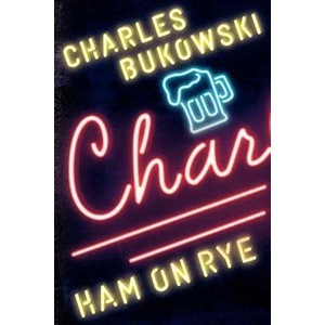 Ham on Rye | Charles Bukowski (ISBN: 9780061177583)
