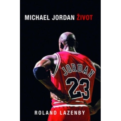 Michael Jordan Život | Roland Lazenby