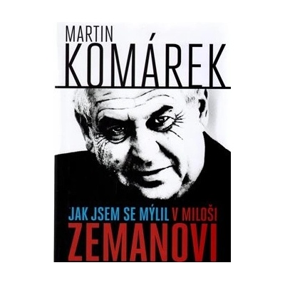 Jak jsem se mýlil v Miloši Zemanovi