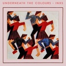 INXS Underneath The Colours (2011 Remaster)