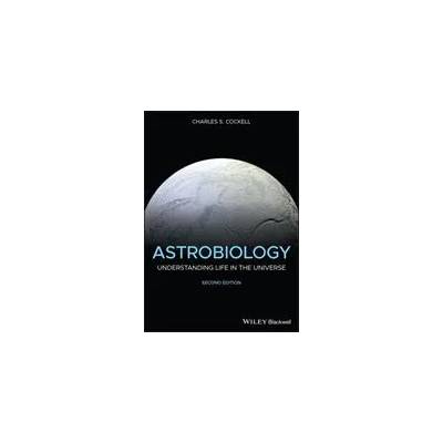 Astrobiology - Understanding Life in the Universe, Second Edition | Charles S. Cockell