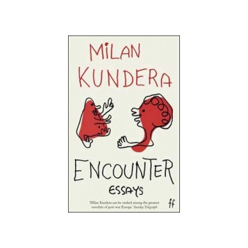 Encounter: Essays - Milan Kundera