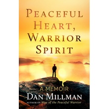 Peaceful Heart, Warrior Spirit: The True Story of My Spiritual Quest Millman DanPaperback