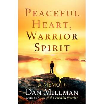 Peaceful Heart, Warrior Spirit: The True Story of My Spiritual Quest Millman DanPaperback