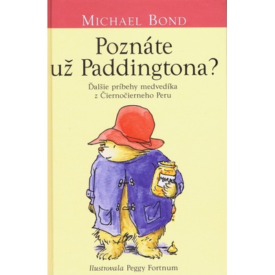 Poznáte už Paddingtona? - Michael Bond, Peggy Fortnum ilustrácie