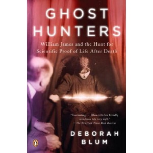 Ghost Hunters: William James and the Search for Scientific Proof of Life After Death (ISBN: 9780143038955)