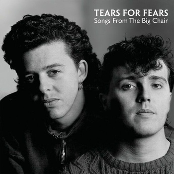 SONGS FROM THE BIG CHAIR - TEARS FOR FEARS