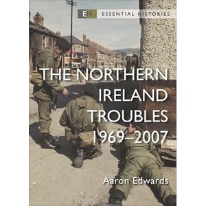 The Northern Ireland Troubles: Operation Banner 1969-2007 | Edwards, Aaron (ISBN: 9781472857149)
