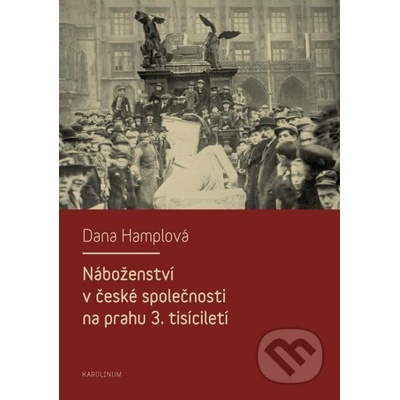 Náboženství v české společnosti na prahu 3. tísiciletí - Dana Hamplová – Zboží Mobilmania