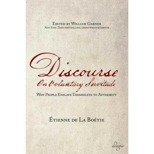 Discourse on Voluntary Servitude | Etienne de La Boetie, William Garner (ISBN: 9781944855017)