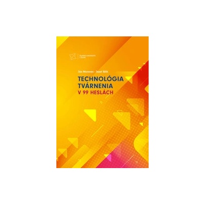 Technológia tvárnenia v 99 heslách