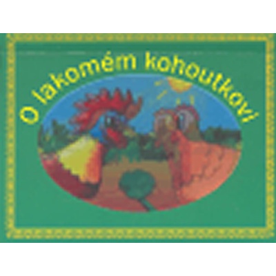 O lakomém kohoutkovi