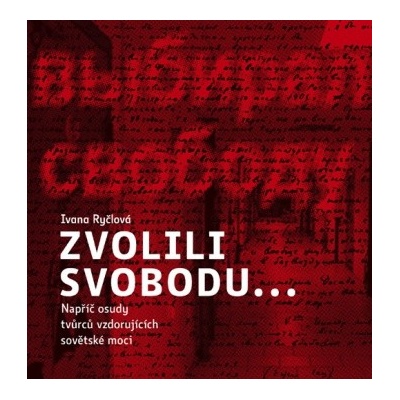 Ryčlová, Ivana - Zvolili svobodu