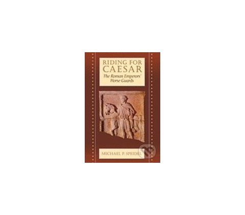 Riding for Caesar - Michael P. Speidel