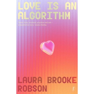 Love Is An Algorithm | Laura Brooke Robson (ISBN: 9781923058804)