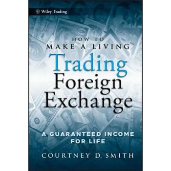 Image 1 of How to Make a Living Trading Foreign Exchange - A Guaranteed Income for Life | Courtney Smith