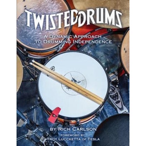 Twisteddrums: A Dynamic Approach to Drumming Independence | Rich Carlson, Neal Duffy, Troy Luccketta (ISBN: 9781523937875)
