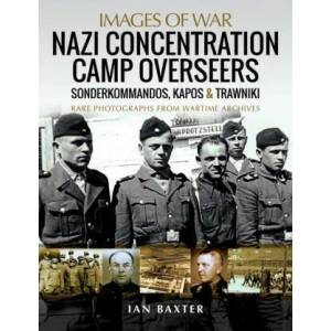 Nazi Concentration Camp Overseers | IAN BAXTER (ISBN: 9781526799951)