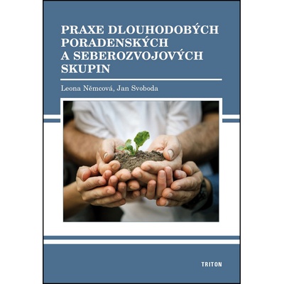 Praxe dlouhodobých poradenských a seberozvojových skupin - Jan Svoboda, Leona Němcová