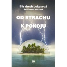 Od strachu k pokoju - Elisabeth Lukas, Reinhardt Wurzel