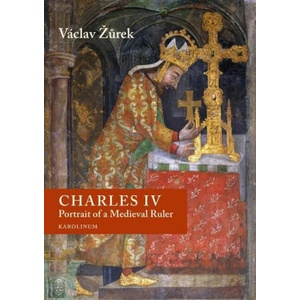 Charles IV: Portrait of a Medieval Ruler | Ian Finlay Stone (ISBN: 9788024655239)