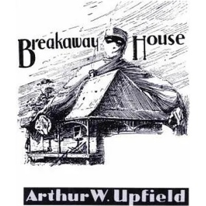Breakaway House | Arthur W. Upfield (ISBN: 9781925416657)