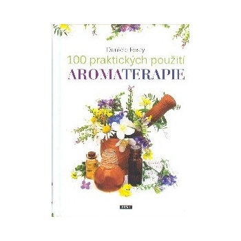 100 praktických použití aromaterapie - Daniele Festy